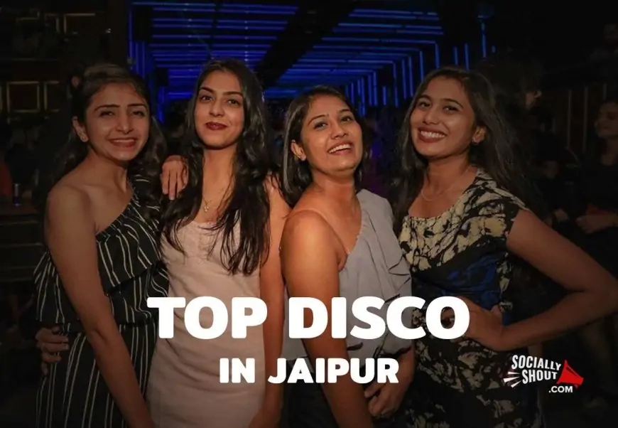 Top Loud Disco in Jaipur: Pink City to Party at Night