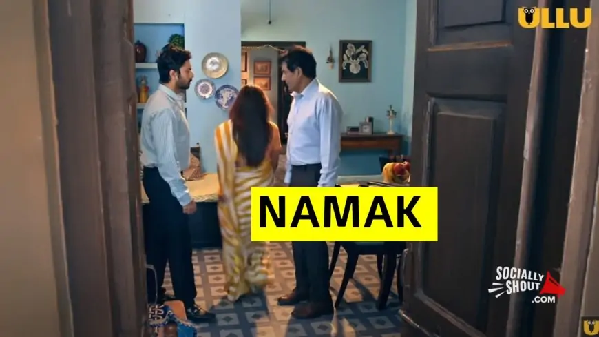 Namak Web Series 2023 Episodes Stream Full HD Online on Ullu App