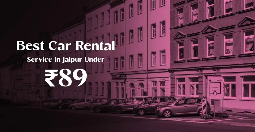 Best Car Rental Service in jaipur Under ₹89 Only - Best Car Hire