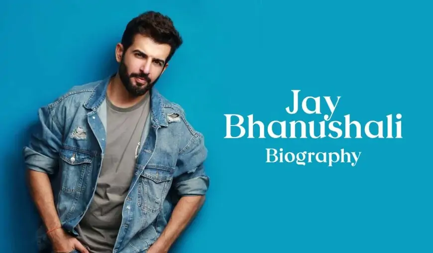 Jay Bhanushali Biography – Age, Height, Wife, Family, Life Story, Net Worth and More