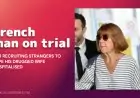French man on trial for recruiting strangers to rape his drugged wife hospitalised