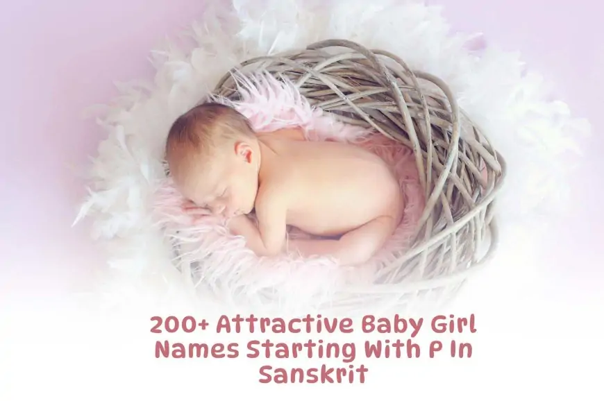 200+ Attractive Baby Girl Names Starting With P In Sanskrit