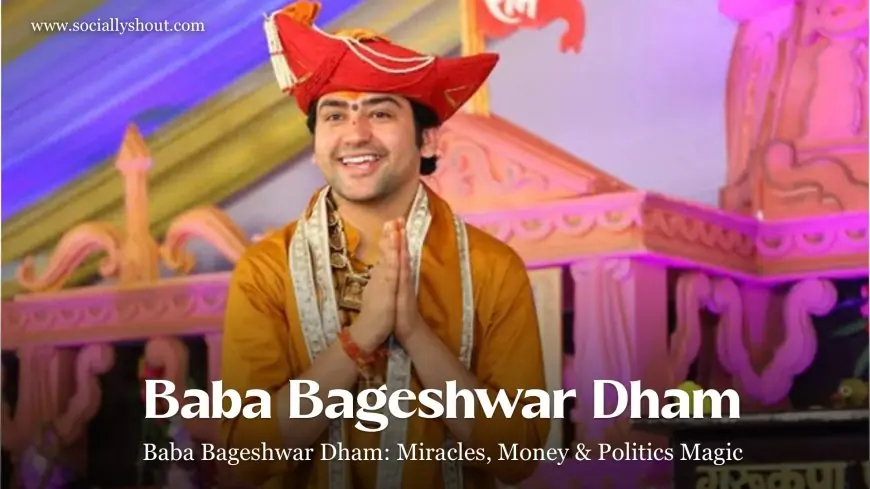Baba Bageshwar Dham: Miracles, Money & Political Magic